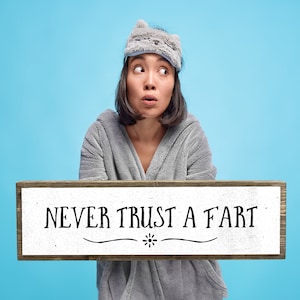 Never Trust A Fart - Wooden Sign With Metal - Farmhouse Bathroom Decor - Restroom Decor - Funny Bathroom Sign