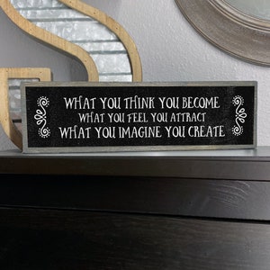 What You Think - Handmade Metal Wood Inspirational Signs– Inspirational Wall Art – Motivational Wall Art