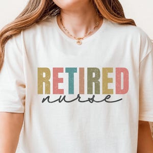 Nurse retirement gifts, nurse shirt, retired nurse graphic tee, gift for her gift for him, nurse gifts retirement shirt for mom gift for mom