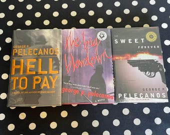 Tres primeras ediciones de tapa dura firmadas de George Pelecanos: Hell to Pay, The Big Blowdown, The Sweet Forever (Primeras ediciones de tapa dura firmadas)
