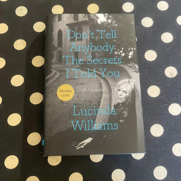 Don't Tell Anybody the Secrets I Told You by Lucinda Williams SIGNED 2023 Hardcover 1st Edition