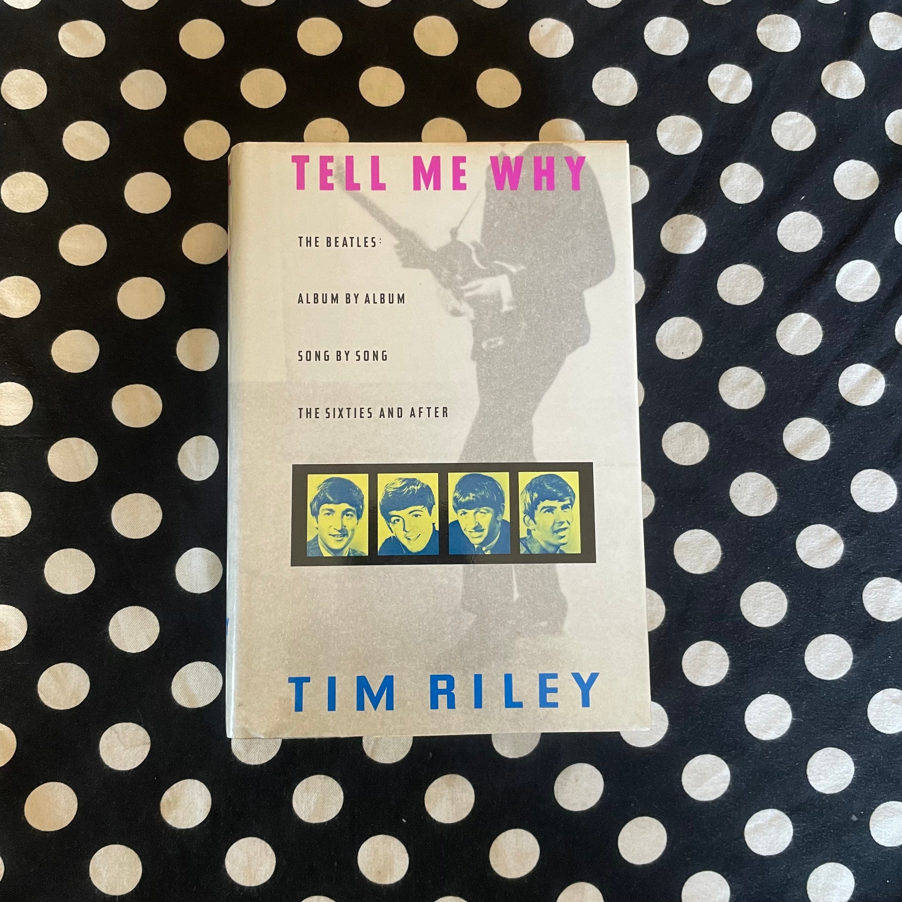 Tell Me Why: A Beatles Commentary, Tim Riley