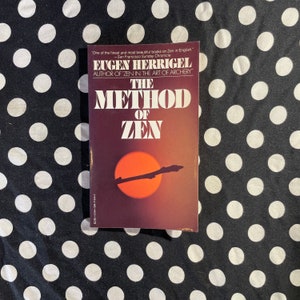 The Method of Zen by Eugen Herrigel (1974 paperback edition)