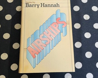 Airships by Barry Hannah 1978 Hardcover First Edition 2nd Printing