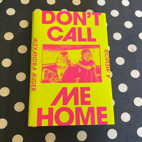 Don't Call Me Home by Alexandra Auder 2023 Hardcover 1st Edition