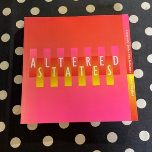 May include: A pink and red book with the title "ALTERED STATES" in white letters. The book's spine has the text "Creativity Under the Influence James Hughes".