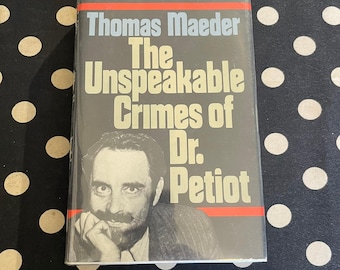 The Unspeakable Crimes of Dr. Petiot by Thomas Maeder 1980 Hardcover First Edition