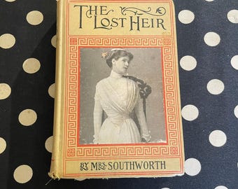 The Lost Heir by Mrs. E.D.E.N. Southworth Antique A.L. Burt Company Hardcover