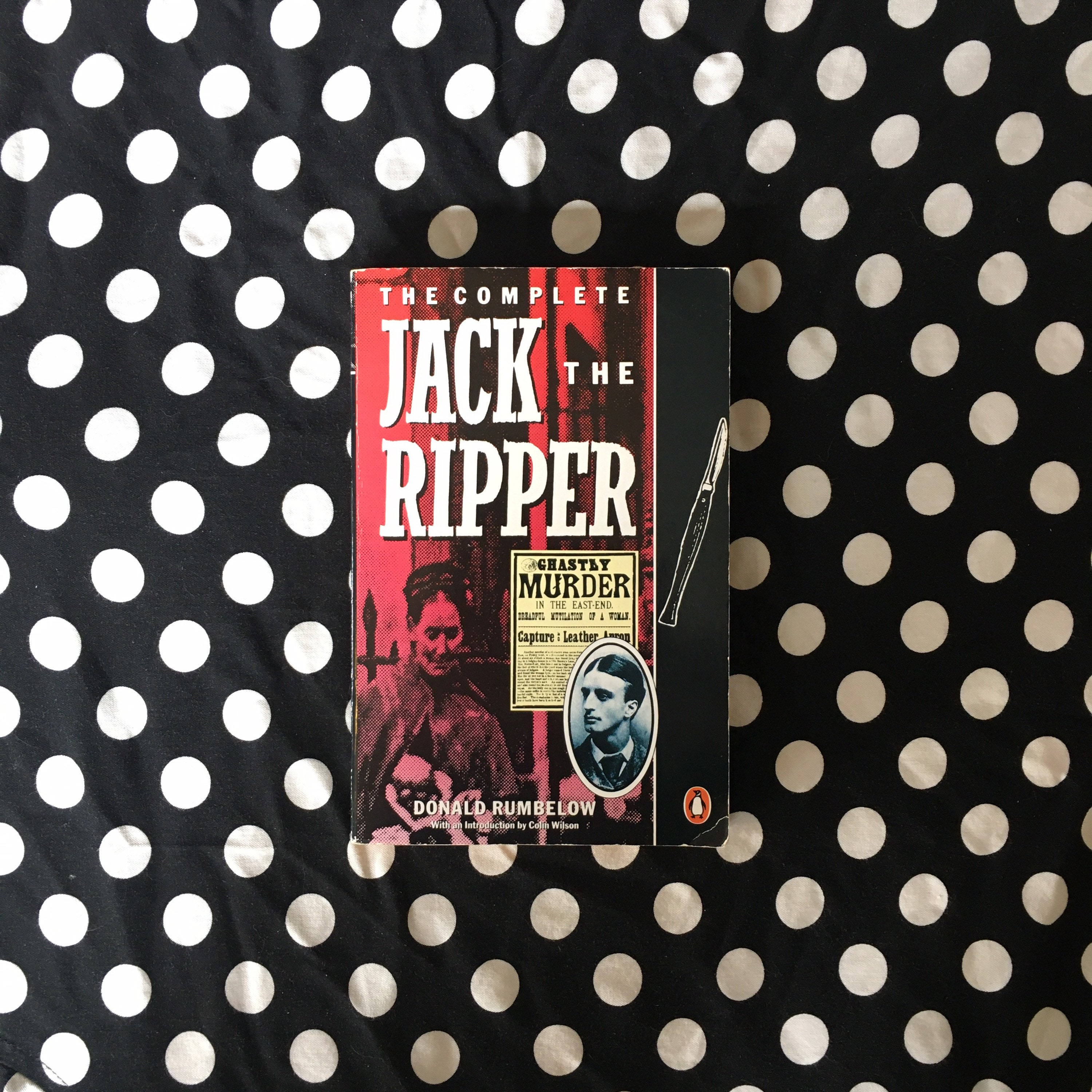 The Complete Jack the Ripper by Donald Rumbelow The Complete Jack the Ripper by Donald Rumbelow