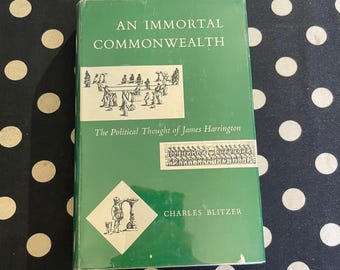 An Immortal Commonwealth: The Political Thought of James Harrington by Charles Blitzer 1960 Yale University Press Hardcover