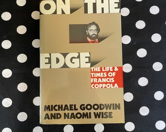 On the Edge: The Life and Times of Francis Coppola by Michael Goodwin and Naomi Wise (1989 hardcover edition)
