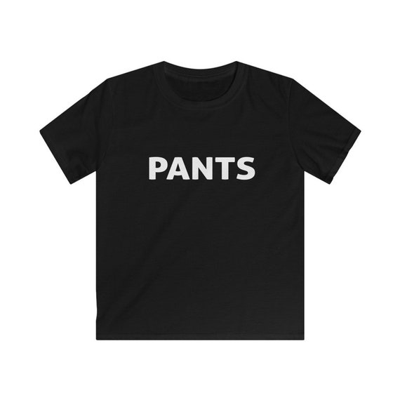 A Shirt That Says Pants Youth - Etsy