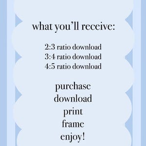 May include: A digital art print advertisement with a light blue striped background. The text in a white cloud shape reads "what you'll receive:" followed by download ratio options, and instructions to purchase, download, print, frame, and enjoy.