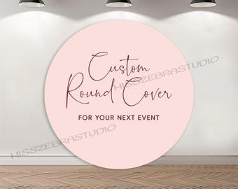 Custom Round Backdrop Cover Personalized Circle Photography Backdrop with Elastic Wedding Baby Shower Birthday Any Event Party Background