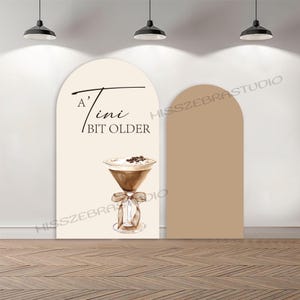 Custom Double-Sided Arch Cover Photo Backdrop Personalized A Tini Bit Older Photography Espresso Martini  Birthday Party Background
