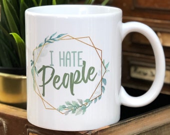 Keramik Becher Tasse Cup „I hate People“ Eukalyptus