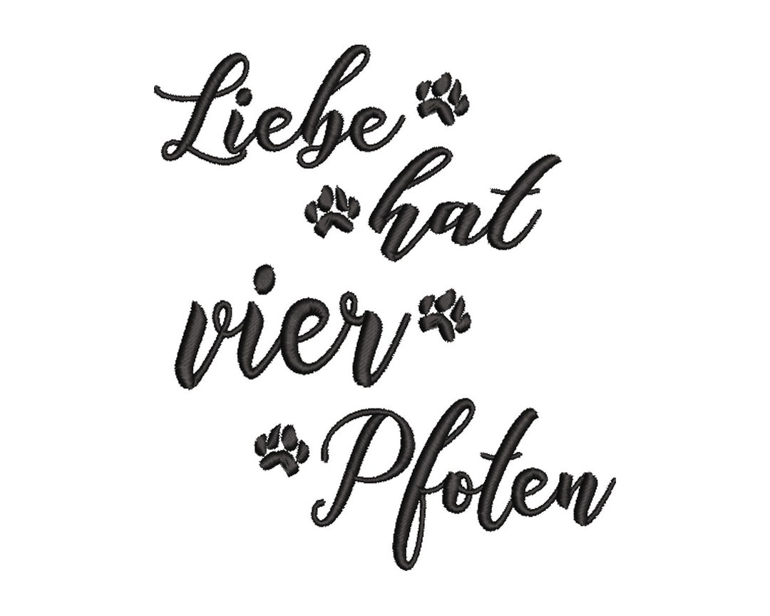 Stickdatei Liebe hat 4 Pfoten Maschinenstickerei Text Spruch Tiere