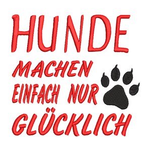 May include: Red text on a white background reads "HUNDE MACHEN EINFACH NUR GLÜCKLICH" with a black paw print to the right of the text.