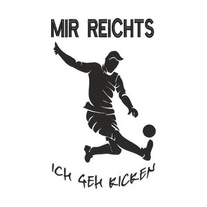 Embroidery file It&#39;s enough for me I go kicking 10x10, 13x18 and 16x16 frame machine embroidery football football football, football pitch
