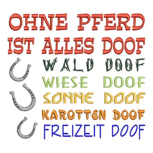 May include: A white background with the text "OHNE PFERD IST ALLES DOOF" in red. Below the text are three silver horseshoes and a list of activities with the word "DOOF" after each. The activities are "WALD", "WIESE", "SONNE", "KAROTTEN", and "FREIZEIT". The words are in different colours, including green, yellow, orange, and blue.