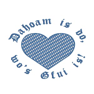 May include: A blue heart with a checkered pattern surrounded by the text "Dahoam is do, wo's Gfui is!"