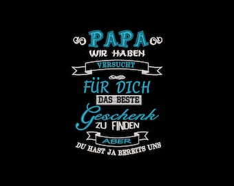 Stickdatei Sprüche Papa wir haben... Spruch Geschenk Geburtstag Weihnachten Schenken