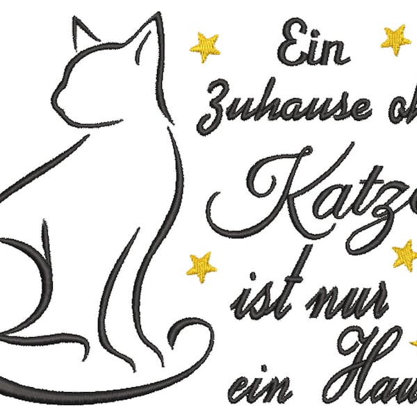 Stickdatei Ein Zuhause ohne Katze ist nur ein Haus 3 Größen 10x10, 13x18 und 18x13 Rahmen Maschinenstickerei Text Spruch Katzen