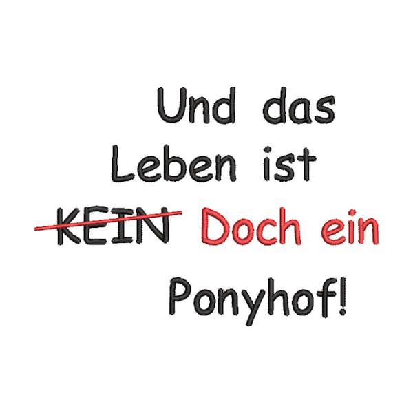 Stickdatei Das Leben ist doch ein Ponyhof Maschinenstickerei Text Spruch