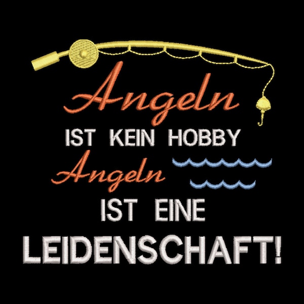 Stickdatei Angeln ist kein Hobby 13x18 Angeln Fischen Angelsport Fischfang Fischerei Angler