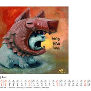 May include: A whimsical painting of a light blue creature wearing a red wolf-like mask, with the words "WAU WAU WAU" emanating from its mouth. The artwork is part of an April calendar.