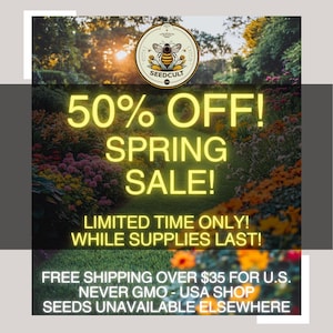 GET READY FOR Spring Sale! 50% Off No need to purchase this listing. If you do, in addition to your seed order, we will send free seeds. :)