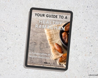 Your Guide To a Healthy Ramadhan With 100+ Recipes – A Collaboration of Muslim Dietitians Ebook