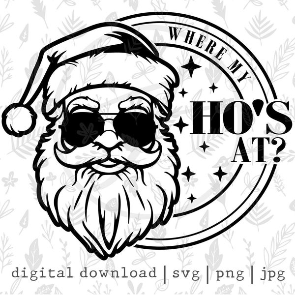 Where My Ho's At | Funny | Adult | Santa | Chritsmas | SVG | PNG | Digital Download | Instant Download | Cricut | Cameo