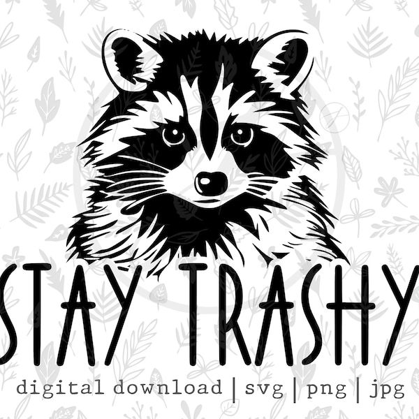 Stay Trashy | funny | Raccoon | Trash panda | SVG | PNG | Digital Download | Cricut | Silhouette