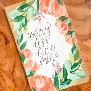Customizable Hand Painted Floral Journal | Worry Less Live More Quote Journal | Custom Personalized Journal | Flower Journal