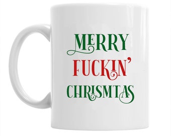Merry Fuckin Christmas/Rude/funny/naughty/xmas mug/funny/Christmas gift/rude gift/rude mug/funny Christmas mug