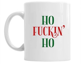 Ho f#ckin Ho mug Secret Santa Gift/Rude/funny/naughty/xmas mug/funny/Christmas gift/rude gift/rude mug/funny Christmas mug