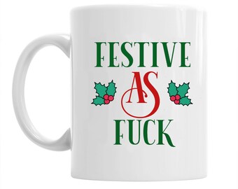 Festive as Fu#k mug Secret Santa Gift/Rude/funny/naughty/xmas mug/funny/Christmas gift/rude gift/rude mug/funny Christmas mug