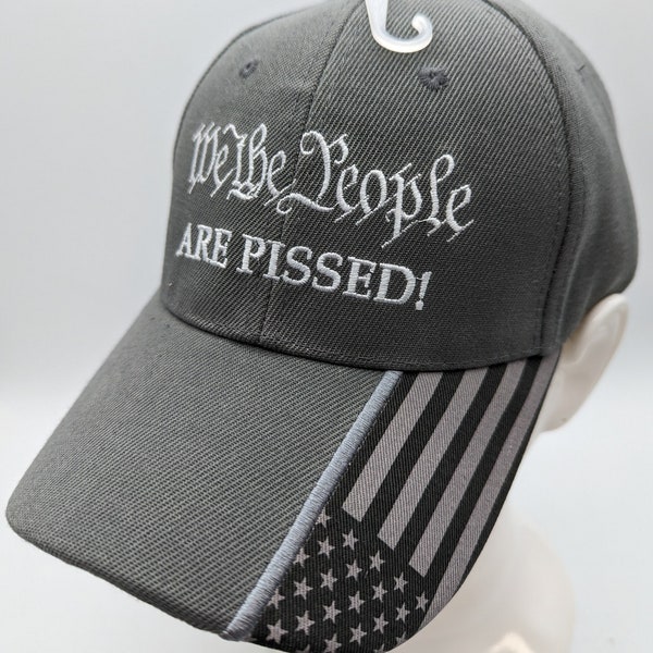 We The People ARE PISSED! Hat - USA Flag Bill - Embroidered - Adjustable Adult - Ballcap - Patriotic - Gray