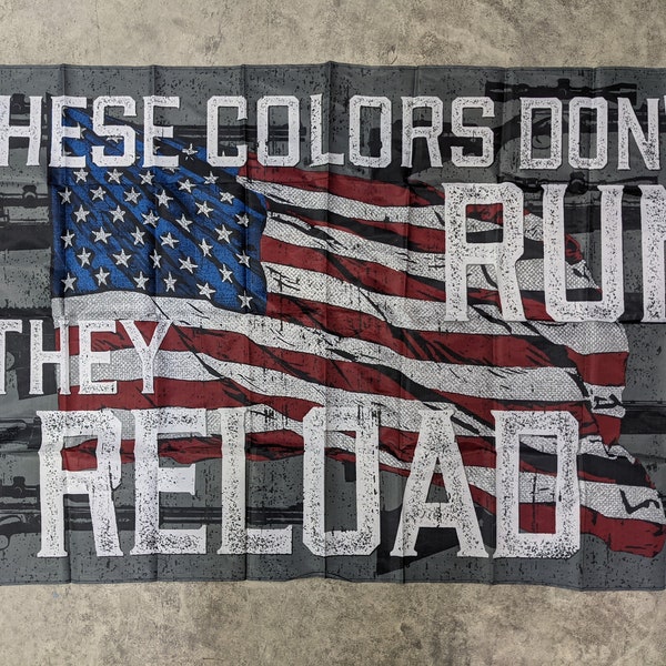 3' X 5' Flag - These Colors Don't Run They Reload - American USA Flag Banner - Indoor Outdoor Brass Grommets