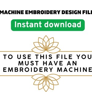 Puede incluir: Fondo blanco con texto: "MACHINE EMBROIDERY DESIGN FILES" y "Instant download" en un rect&aacute;ngulo verde. Debajo, el texto dice "TO USE THIS FILE YOU MUST HAVE AN EMBROIDERY MACHINE". Tambi&eacute;n hay elementos florales dorados decorativos.