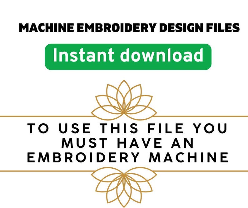 Puede incluir: Fondo blanco con texto: "MACHINE EMBROIDERY DESIGN FILES" y "Instant download" en un rect&aacute;ngulo verde. Debajo, el texto dice "TO USE THIS FILE YOU MUST HAVE AN EMBROIDERY MACHINE". Tambi&eacute;n hay elementos florales dorados decorativos.