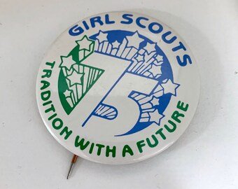 Vintage Girl Scouts 75 Tradition With A Future / Vintage Pinback Button
