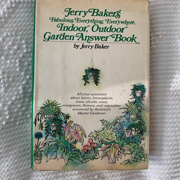 Vintage Garten Buch / Jerry Bakers fabelhafte alles, überall, Indoor, Outdoor-Garten Antwort Buch
