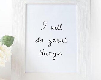 I Will Do Great Things Print || wall print, minimalist print, self worth, positivity quote, positive affirmation, wall art, dorm decor