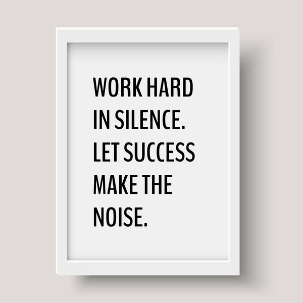 Work Hard In Silence Let Success Make The Noise Quote Print || instant download, printable typography, black and white, motivational quote