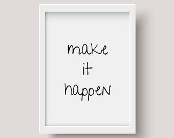 MAKE IT HAPPEN Print || quote print, typography print, digital download, inspirational print, motivational print, passion quote, dorm decor