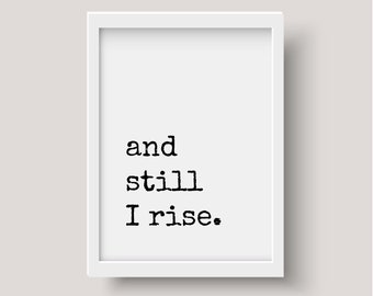 And Still I Rise Maya Angelou Quote Print || inspirational quote, minimalist print, printable wall art, digital download, feminist quote