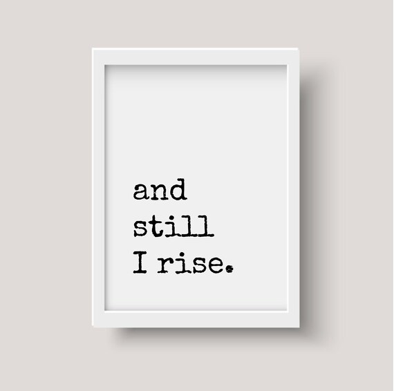 Maya Angelou Quotes And Still I Rise And Still I Rise Maya Angelou Quote Print Inspirational | Etsy