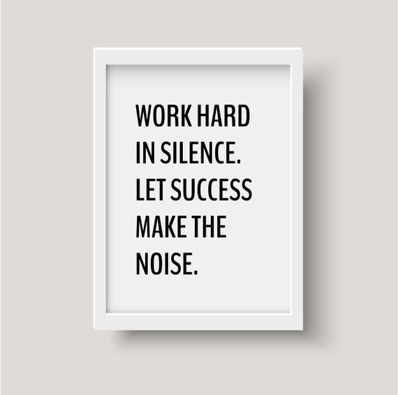 Work Hard in Silence Let Success Make the Noise Quote Print